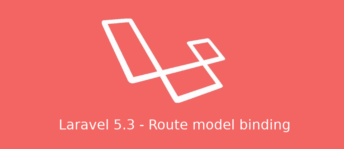 Laravel 5.3 and route model binding